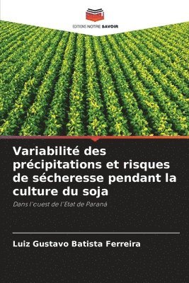 Variabilit des prcipitations et risques de scheresse pendant la culture du soja 1