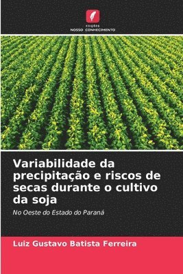 Variabilidade da precipitao e riscos de secas durante o cultivo da soja 1