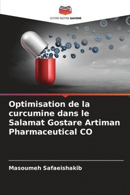 Optimisation de la curcumine dans le Salamat Gostare Artiman Pharmaceutical CO 1