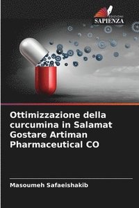 bokomslag Ottimizzazione della curcumina in Salamat Gostare Artiman Pharmaceutical CO