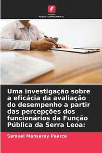 bokomslag Uma investigacao sobre a eficacia da avaliacao do desempenho a partir das percepcoes dos funcionarios da Funcao Publica da Serra Leoa