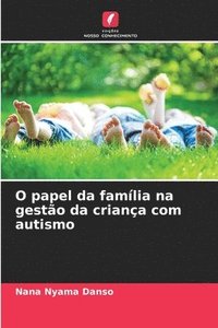 bokomslag O papel da familia na gestao da crianca com autismo