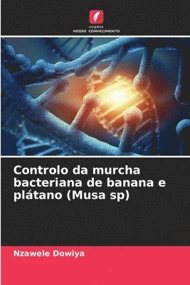 bokomslag Controlo da murcha bacteriana de banana e pltano (Musa sp)