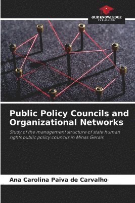 Public Policy Councils and Organizational Networks 1