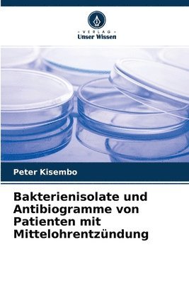 Bakterienisolate und Antibiogramme von Patienten mit Mittelohrentzndung 1