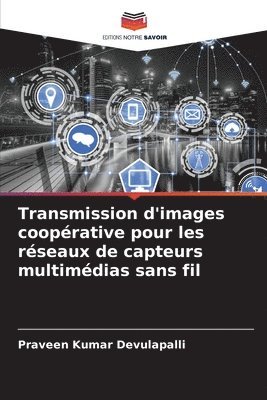 Transmission d'images cooprative pour les rseaux de capteurs multimdias sans fil 1