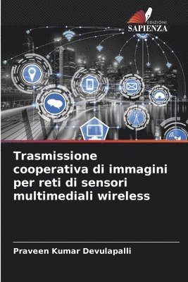 Trasmissione cooperativa di immagini per reti di sensori multimediali wireless 1