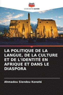 La Politique de la Langue, de la Culture Et de l'Identite En Afrique Et Dans Le Diaspora 1