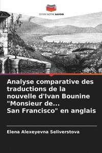 bokomslag Analyse comparative des traductions de la nouvelle d'Ivan Bounine &quot;Monsieur de... San Francisco&quot; en anglais