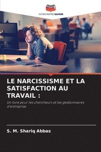 bokomslag Le Narcissisme Et La Satisfaction Au Travail