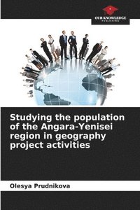 bokomslag Studying the population of the Angara-Yenisei region in geography project activities