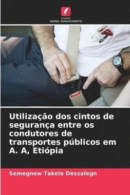 bokomslag Utilizao dos cintos de segurana entre os condutores de transportes pblicos em A. A, Etipia