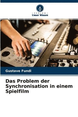 bokomslag Das Problem der Synchronisation in einem Spielfilm