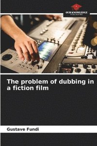 bokomslag problem of dubbing in a fiction film