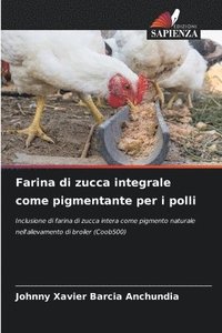 bokomslag Farina di zucca integrale come pigmentante per i polli