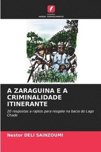 bokomslag A Zaraguina E a Criminalidade Itinerante
