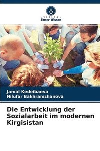 bokomslag Die Entwicklung der Sozialarbeit im modernen Kirgisistan