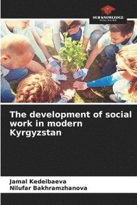 bokomslag The development of social work in modern Kyrgyzstan