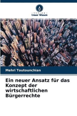 Ein neuer Ansatz fur das Konzept der wirtschaftlichen Burgerrechte 1