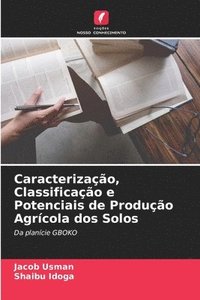 bokomslag Caracterizao, Classificao e Potenciais de Produo Agrcola dos Solos