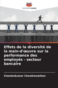 bokomslag Effets de la diversit de la main-d'oeuvre sur la performance des employs - secteur bancaire
