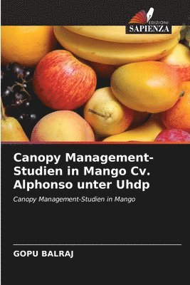 Canopy Management-Studien in Mango Cv. Alphonso unter Uhdp 1