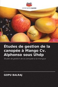 bokomslag Etudes de gestion de la canopee a Mango Cv. Alphonso sous Uhdp