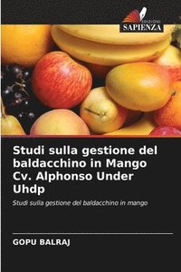 bokomslag Studi sulla gestione del baldacchino in Mango Cv. Alphonso Under Uhdp