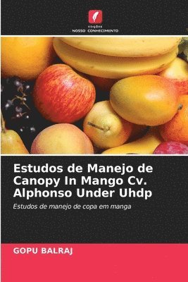 bokomslag Estudos de Manejo de Canopy In Mango Cv. Alphonso Under Uhdp