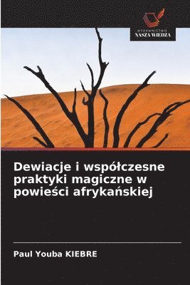 Dewiacje i wspólczesne praktyki magiczne w powie&#347;ci afryka&#324;skiej 1