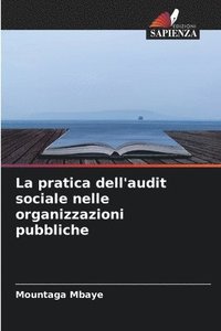 bokomslag La pratica dell'audit sociale nelle organizzazioni pubbliche
