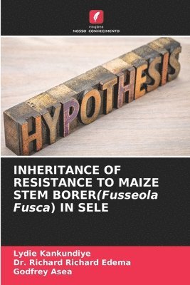 INHERITANCE OF RESISTANCE TO MAIZE STEM BORER(Fusseola Fusca) IN SELE 1