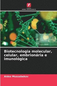 bokomslag Biotecnologia molecular, celular, embrionaria e imunologica