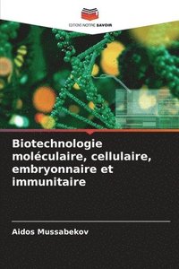 bokomslag Biotechnologie moleculaire, cellulaire, embryonnaire et immunitaire