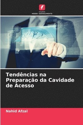 bokomslag Tendncias na Preparao da Cavidade de Acesso