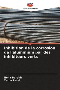 bokomslag Inhibition de la corrosion de l'aluminium par des inhibiteurs verts