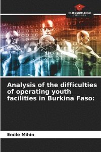 bokomslag Analysis of the difficulties of operating youth facilities in Burkina Faso