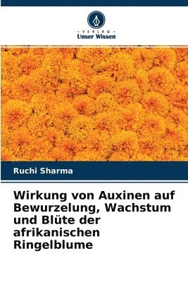 Wirkung von Auxinen auf Bewurzelung, Wachstum und Blte der afrikanischen Ringelblume 1