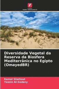 bokomslag Diversidade Vegetal da Reserva da Biosfera Mediterranica no Egipto (OmayedBR)