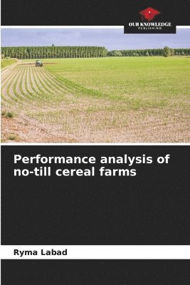 Performance analysis of no-till cereal farms 1