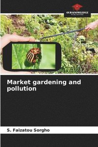 bokomslag Market gardening and pollution