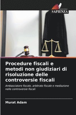 Procedure fiscali e metodi non giudiziari di risoluzione delle controversie fiscali 1