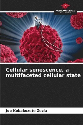 Cellular senescence, a multifaceted cellular state 1