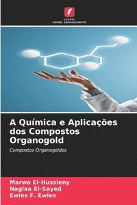 bokomslag A Qumica e Aplicaes dos Compostos Organogold