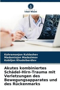 bokomslag Akutes kombiniertes Schdel-Hirn-Trauma mit Verletzungen des Bewegungsapparates und des Rckenmarks