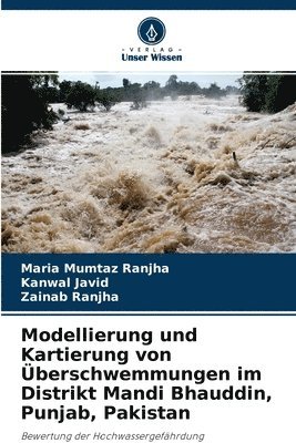 bokomslag Modellierung und Kartierung von UEberschwemmungen im Distrikt Mandi Bhauddin, Punjab, Pakistan