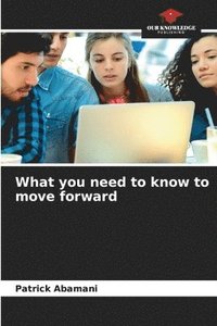 bokomslag What you need to know to move forward