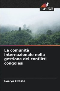bokomslag La comunita internazionale nella gestione dei conflitti congolesi