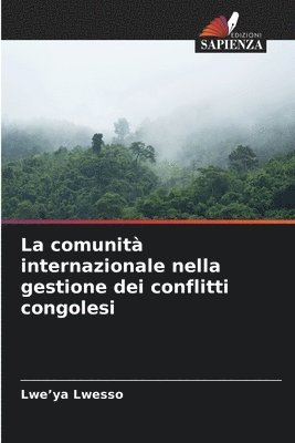 bokomslag La comunita internazionale nella gestione dei conflitti congolesi