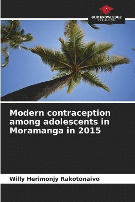 Modern contraception among adolescents in Moramanga in 2015 1